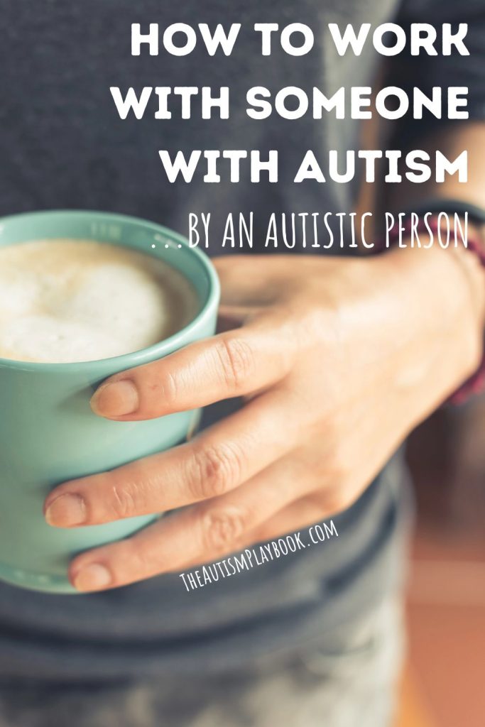 How to Work with Someone with Autism: By an Autistic Person